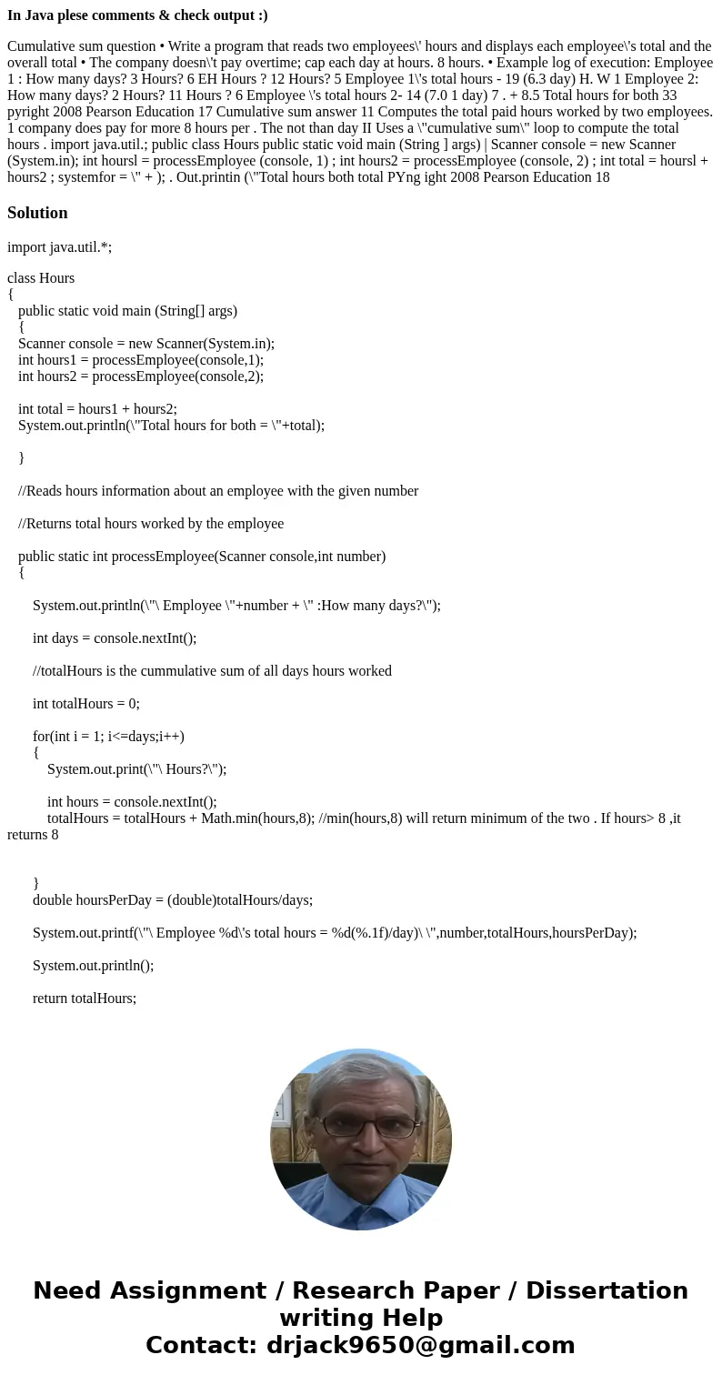 In Java plese comments & check output :) Cumulative sum question • Write a program that reads two employees\' hours and displays each employee\'s total and  In Java plese comments & check output :) Cumulative sum question • Write a program that reads two employees\' hours and displays each employee\'s total and
