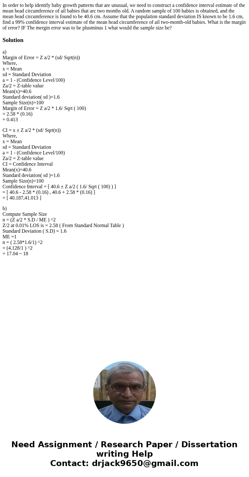 In order to help identify baby growth patterns that are unusual, we need to construct a confidence interval estimate of the mean head circumference of ail babi  In order to help identify baby growth patterns that are unusual, we need to construct a confidence interval estimate of the mean head circumference of ail babi