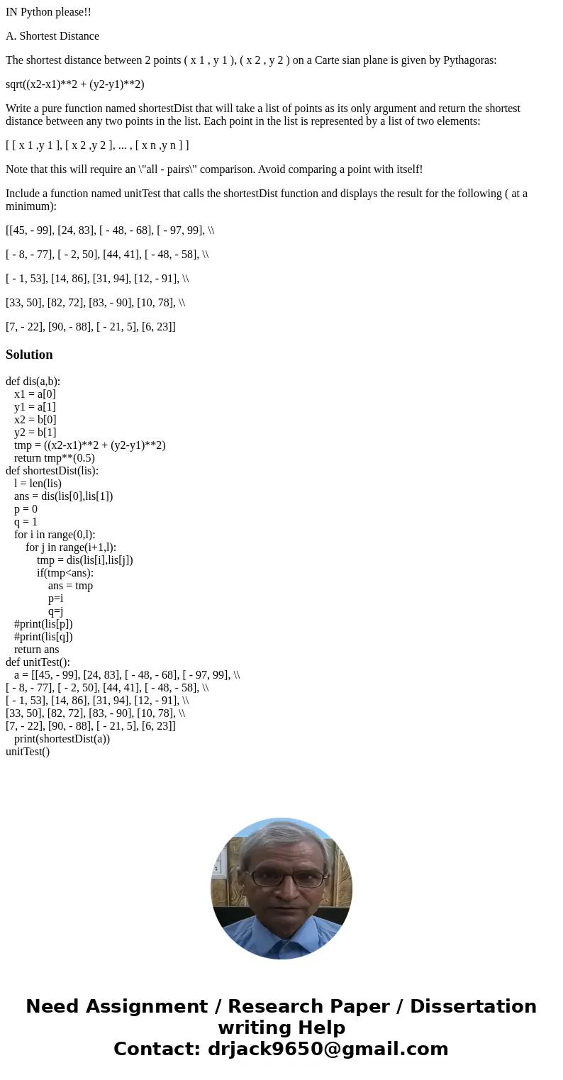 IN Python please!! A. Shortest Distance The shortest distance between 2 points ( x 1 , y 1 ), ( x 2 , y 2 ) on a Carte sian plane is given by Pythagoras: sqrt(( IN Python please!! A. Shortest Distance The shortest distance between 2 points ( x 1 , y 1 ), ( x 2 , y 2 ) on a Carte sian plane is given by Pythagoras: sqrt((