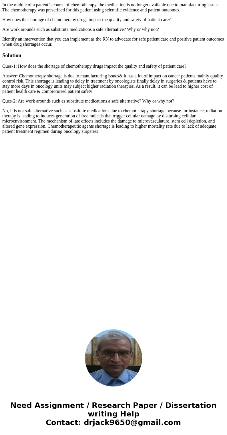 In the middle of a patient’s course of chemotherapy, the medication is no longer available due to manufacturing issues. The chemotherapy was prescribed for this In the middle of a patient’s course of chemotherapy, the medication is no longer available due to manufacturing issues. The chemotherapy was prescribed for this