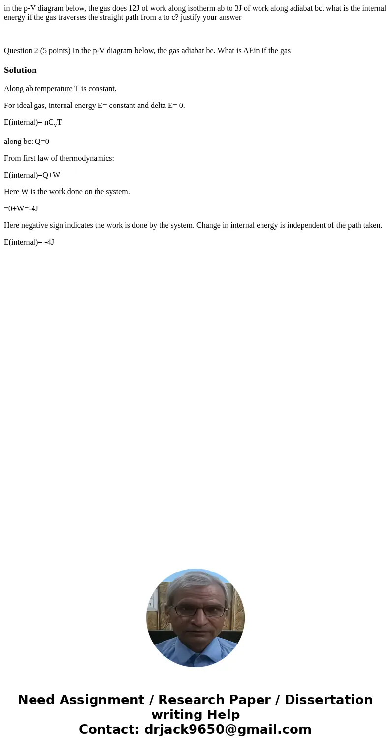 in the p-V diagram below, the gas does 12J of work along isotherm ab to 3J of work along adiabat bc. what is the internal energy if the gas traverses the straig in the p-V diagram below, the gas does 12J of work along isotherm ab to 3J of work along adiabat bc. what is the internal energy if the gas traverses the straig
