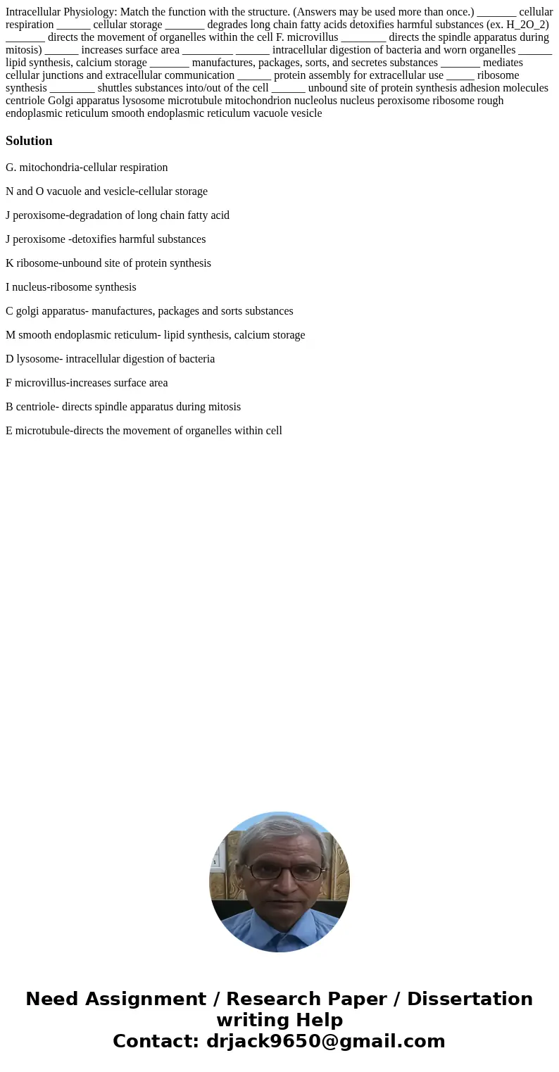 Intracellular Physiology: Match the function with the structure. (Answers may be used more than once.) _______ cellular respiration ______ cellular storage ___  Intracellular Physiology: Match the function with the structure. (Answers may be used more than once.) _______ cellular respiration ______ cellular storage ___