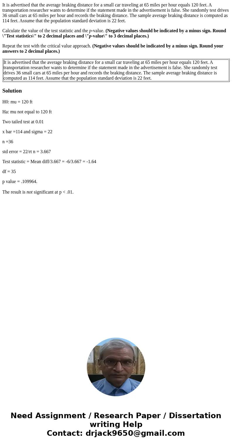 It is advertised that the average braking distance for a small car traveling at 65 miles per hour equals 120 feet. A transportation researcher wants to determin It is advertised that the average braking distance for a small car traveling at 65 miles per hour equals 120 feet. A transportation researcher wants to determin