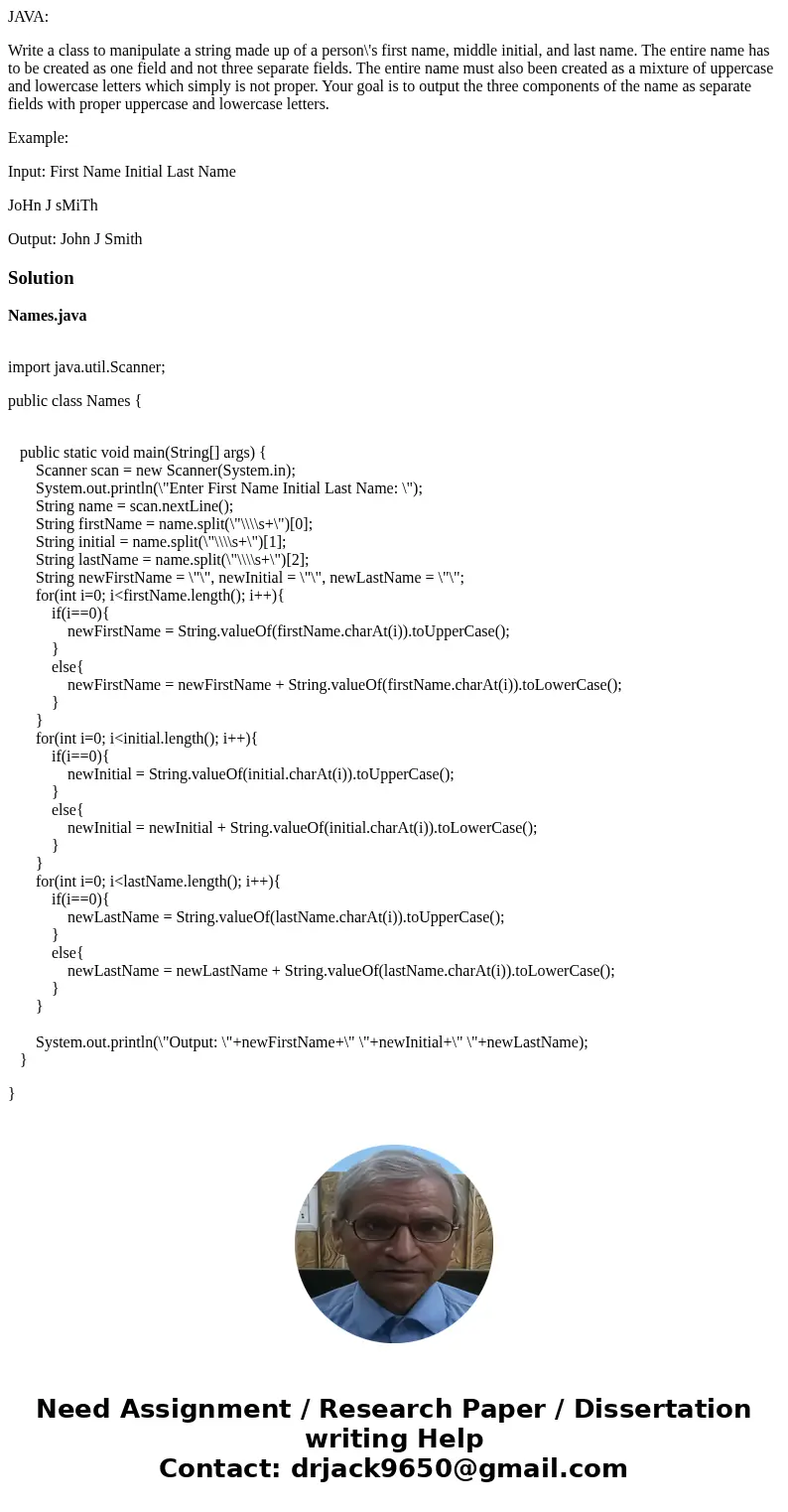 JAVA: Write a class to manipulate a string made up of a person\'s first name, middle initial, and last name. The entire name has to be created as one field and 