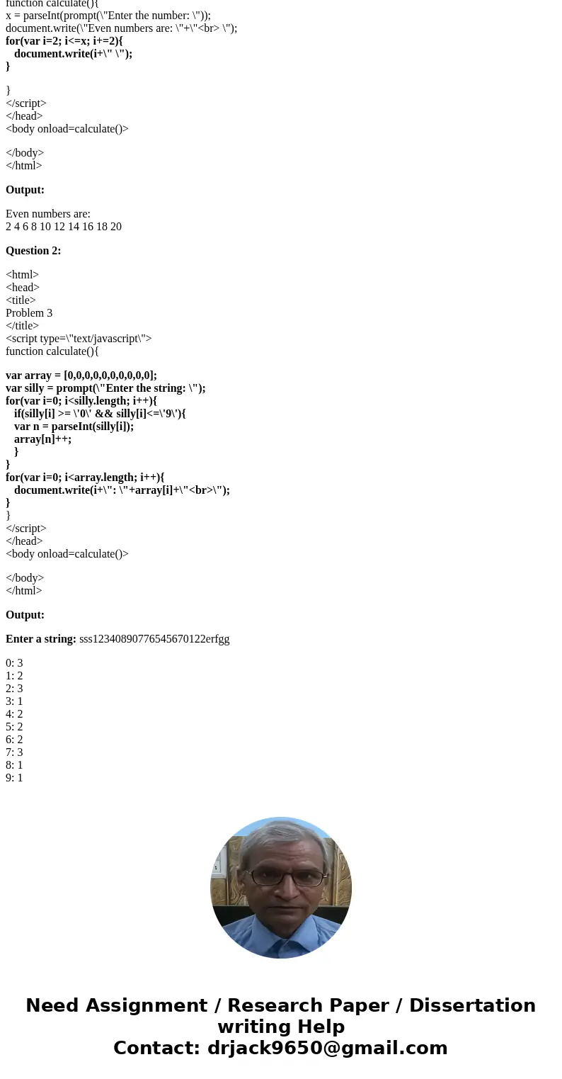 JavaScript 1.) Write a loop that outputes the even numbers from 2 to x. (Assume x is larger than 2) 2.) Write code that countes the number of times a digit(i.e. JavaScript 1.) Write a loop that outputes the even numbers from 2 to x. (Assume x is larger than 2) 2.) Write code that countes the number of times a digit(i.e.