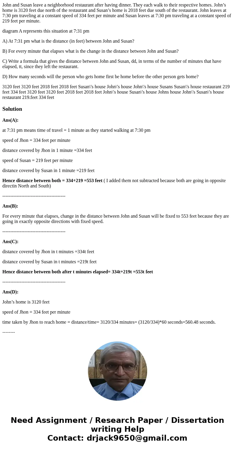 John and Susan leave a neighborhood restaurant after having dinner. They each walk to their respective homes. John’s home is 3120 feet due north of the restaura John and Susan leave a neighborhood restaurant after having dinner. They each walk to their respective homes. John’s home is 3120 feet due north of the restaura