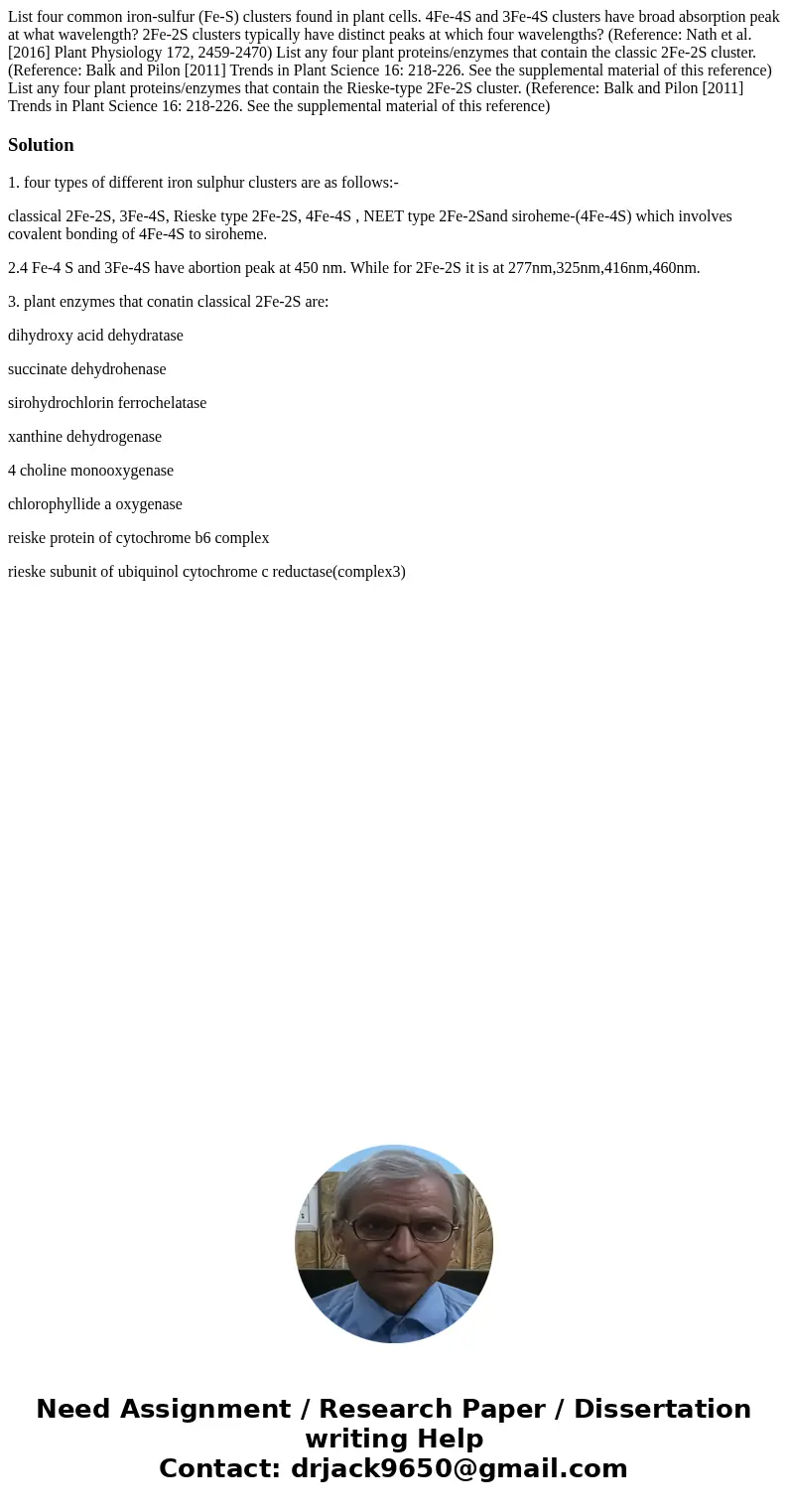 List four common iron-sulfur (Fe-S) clusters found in plant cells. 4Fe-4S and 3Fe-4S clusters have broad absorption peak at what wavelength? 2Fe-2S clusters ty  List four common iron-sulfur (Fe-S) clusters found in plant cells. 4Fe-4S and 3Fe-4S clusters have broad absorption peak at what wavelength? 2Fe-2S clusters ty