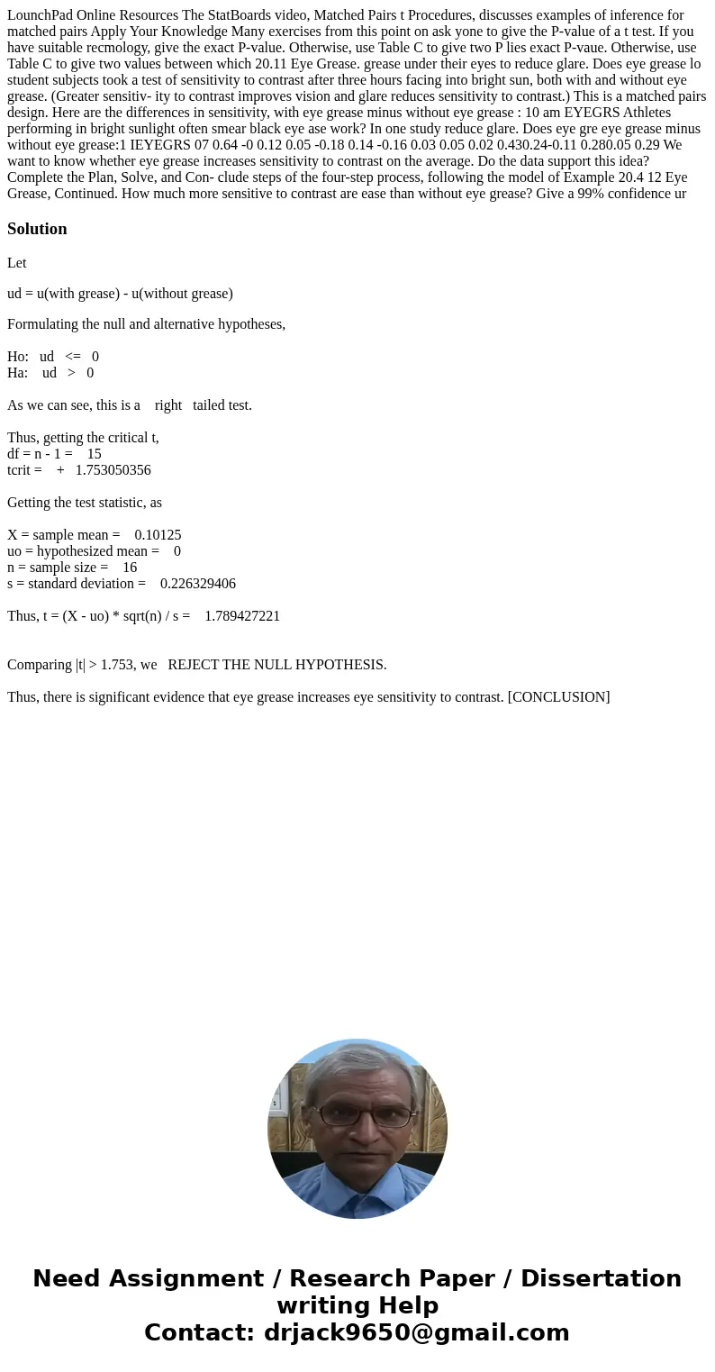  LounchPad Online Resources The StatBoards video, Matched Pairs t Procedures, discusses examples of inference for matched pairs Apply Your Knowledge Many exerci