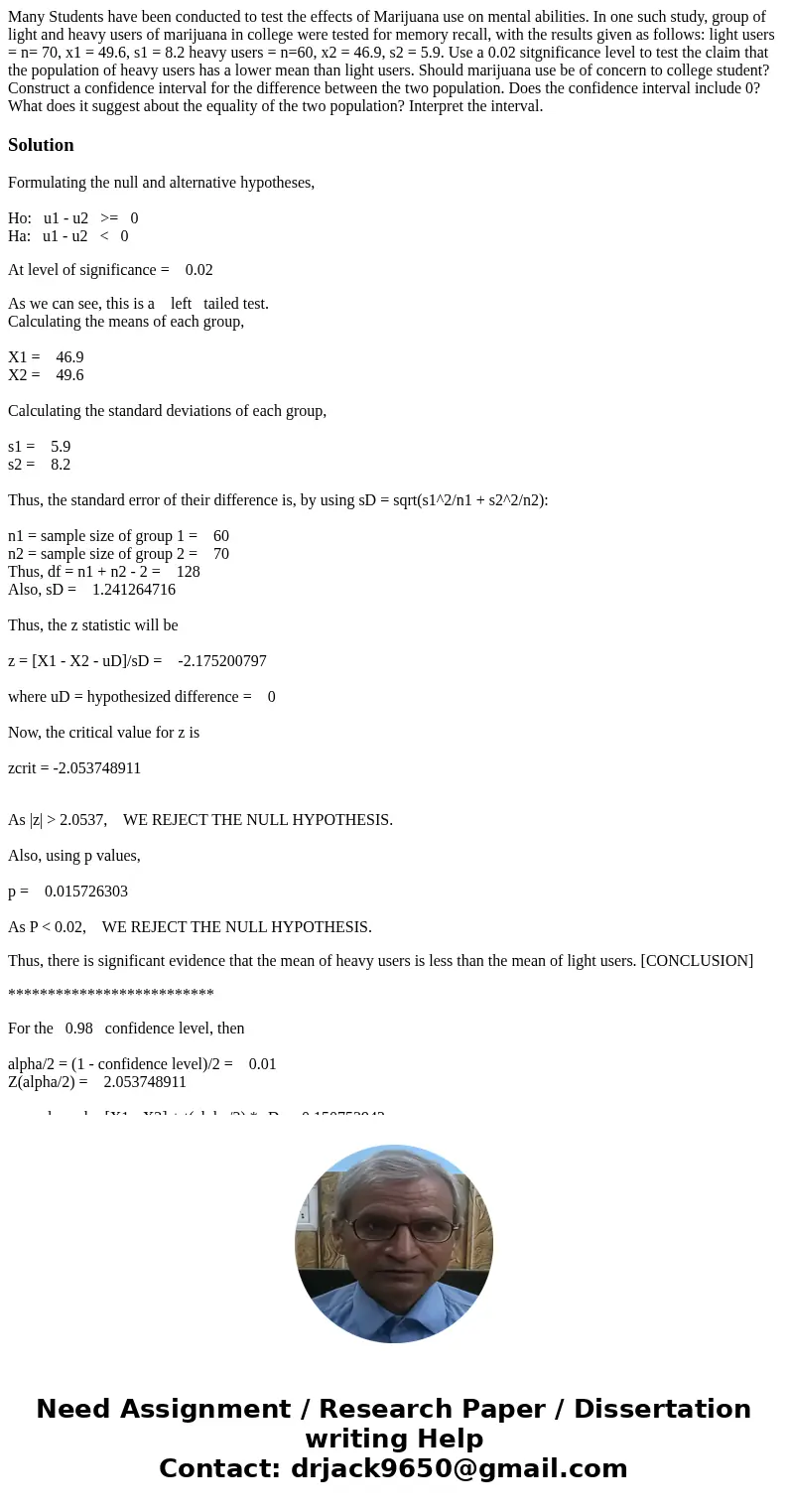 Many Students have been conducted to test the effects of Marijuana use on mental abilities. In one such study, group of light and heavy users of marijuana in co Many Students have been conducted to test the effects of Marijuana use on mental abilities. In one such study, group of light and heavy users of marijuana in co