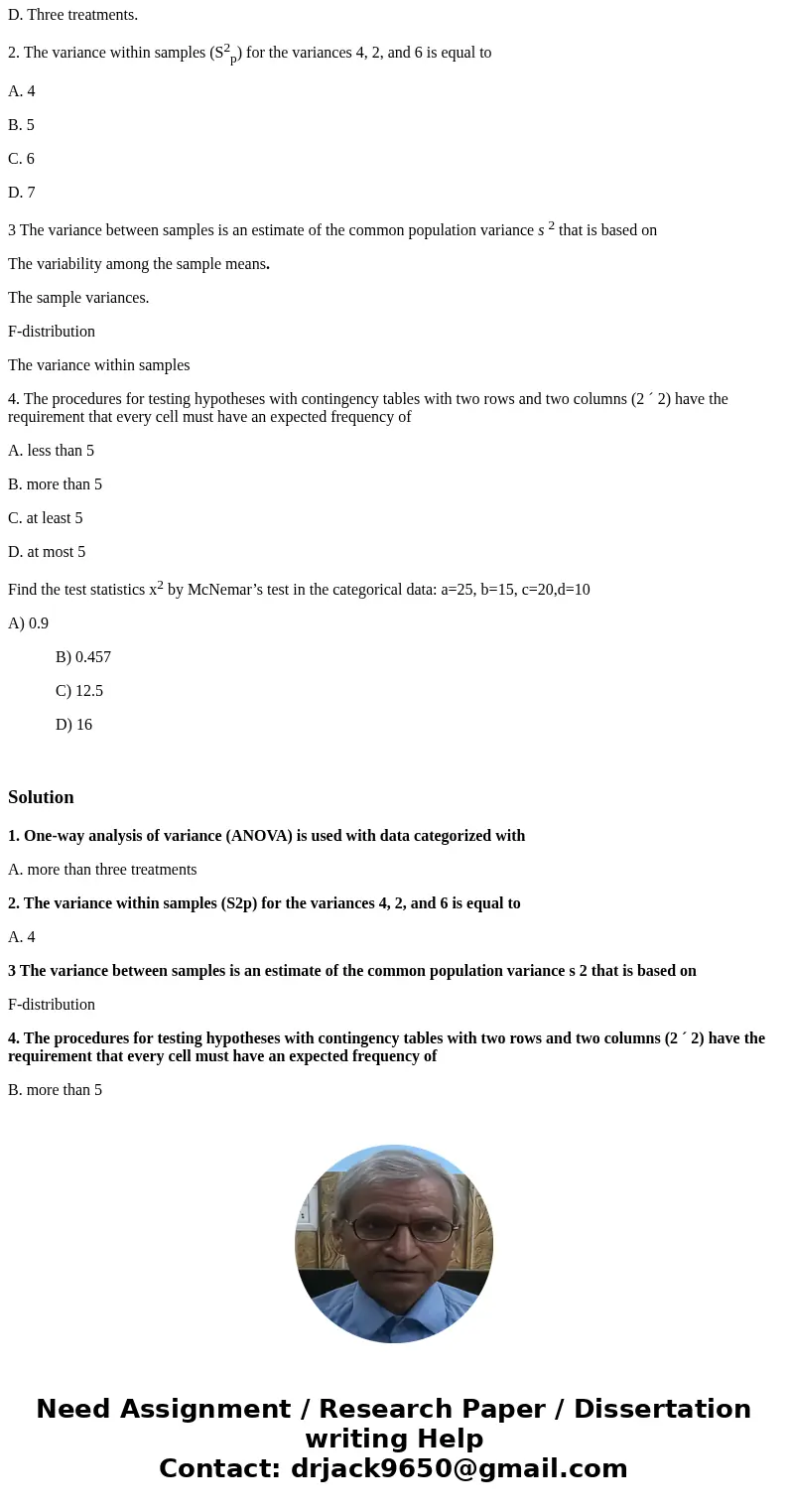 (Multiple Choice Questions) 1. One-way analysis of variance (ANOVA) is used with data categorized with A. more than three treatments B. One treatment C. Two tre (Multiple Choice Questions) 1. One-way analysis of variance (ANOVA) is used with data categorized with A. more than three treatments B. One treatment C. Two tre