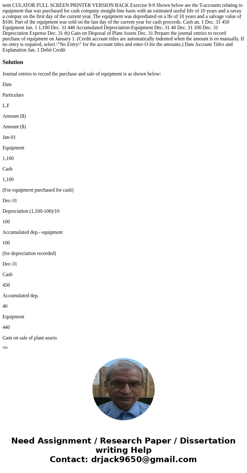 nent CULATOR FULL SCREEN PRINTER VERSION BACK Exercise 9-9 Shown below are the T-accounts relating to equipment that was purchased for cash company straight-li  nent CULATOR FULL SCREEN PRINTER VERSION BACK Exercise 9-9 Shown below are the T-accounts relating to equipment that was purchased for cash company straight-li