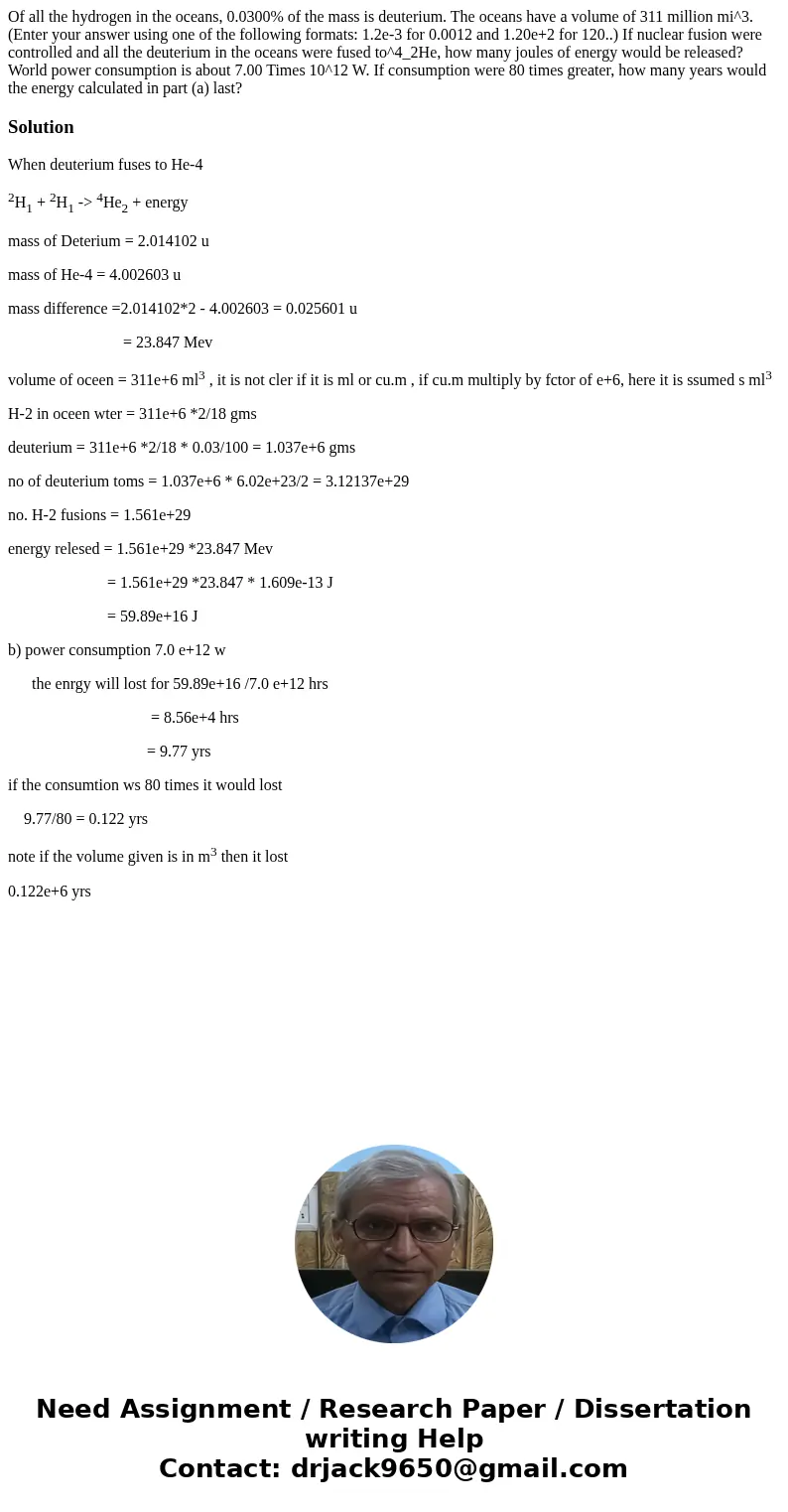 Of all the hydrogen in the oceans, 0.0300% of the mass is deuterium. The oceans have a volume of 311 million mi^3. (Enter your answer using one of the followin  Of all the hydrogen in the oceans, 0.0300% of the mass is deuterium. The oceans have a volume of 311 million mi^3. (Enter your answer using one of the followin