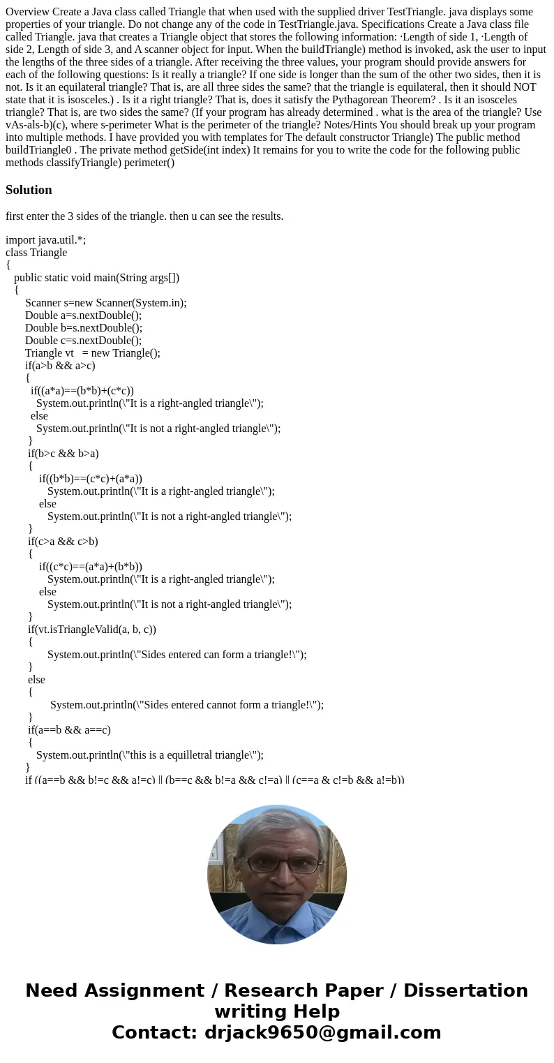 Overview Create a Java class called Triangle that when used with the supplied driver TestTriangle. java displays some properties of your triangle. Do not chang  Overview Create a Java class called Triangle that when used with the supplied driver TestTriangle. java displays some properties of your triangle. Do not chang