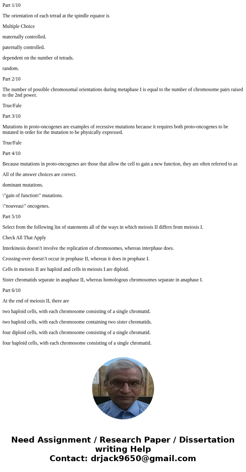 Part 1/10 The orientation of each tetrad at the spindle equator is Multiple Choice maternally controlled. paternally controlled. dependent on the number of tetr Part 1/10 The orientation of each tetrad at the spindle equator is Multiple Choice maternally controlled. paternally controlled. dependent on the number of tetr