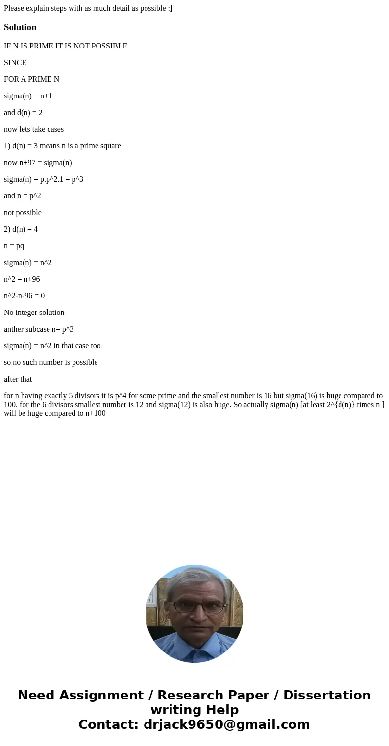 Please explain steps with as much detail as possible :]SolutionIF N IS PRIME IT IS NOT POSSIBLE SINCE FOR A PRIME N sigma(n) = n+1 and d(n) = 2 now lets take ca