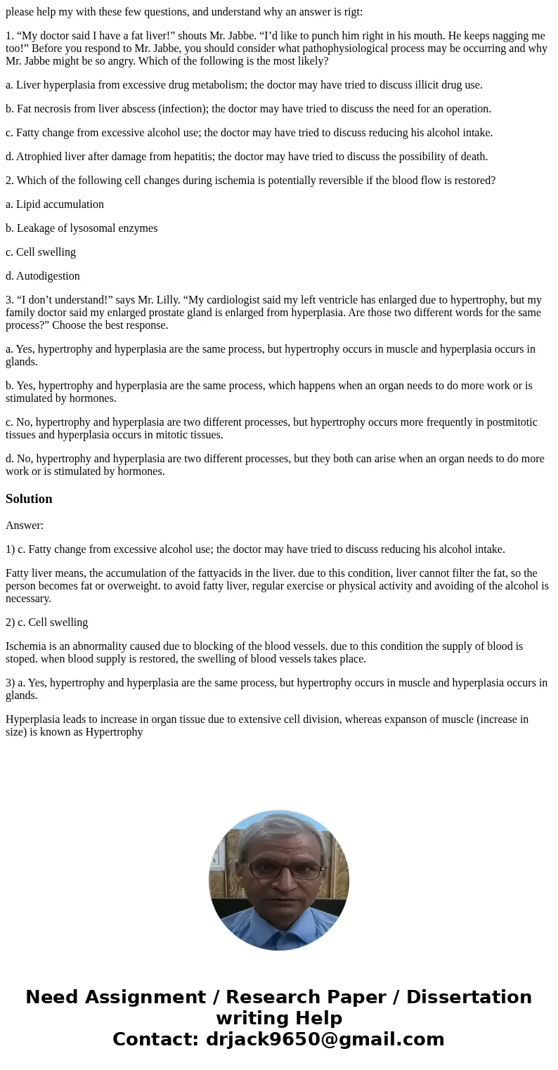 please help my with these few questions, and understand why an answer is rigt: 1. “My doctor said I have a fat liver!” shouts Mr. Jabbe. “I’d like to punch him  please help my with these few questions, and understand why an answer is rigt: 1. “My doctor said I have a fat liver!” shouts Mr. Jabbe. “I’d like to punch him