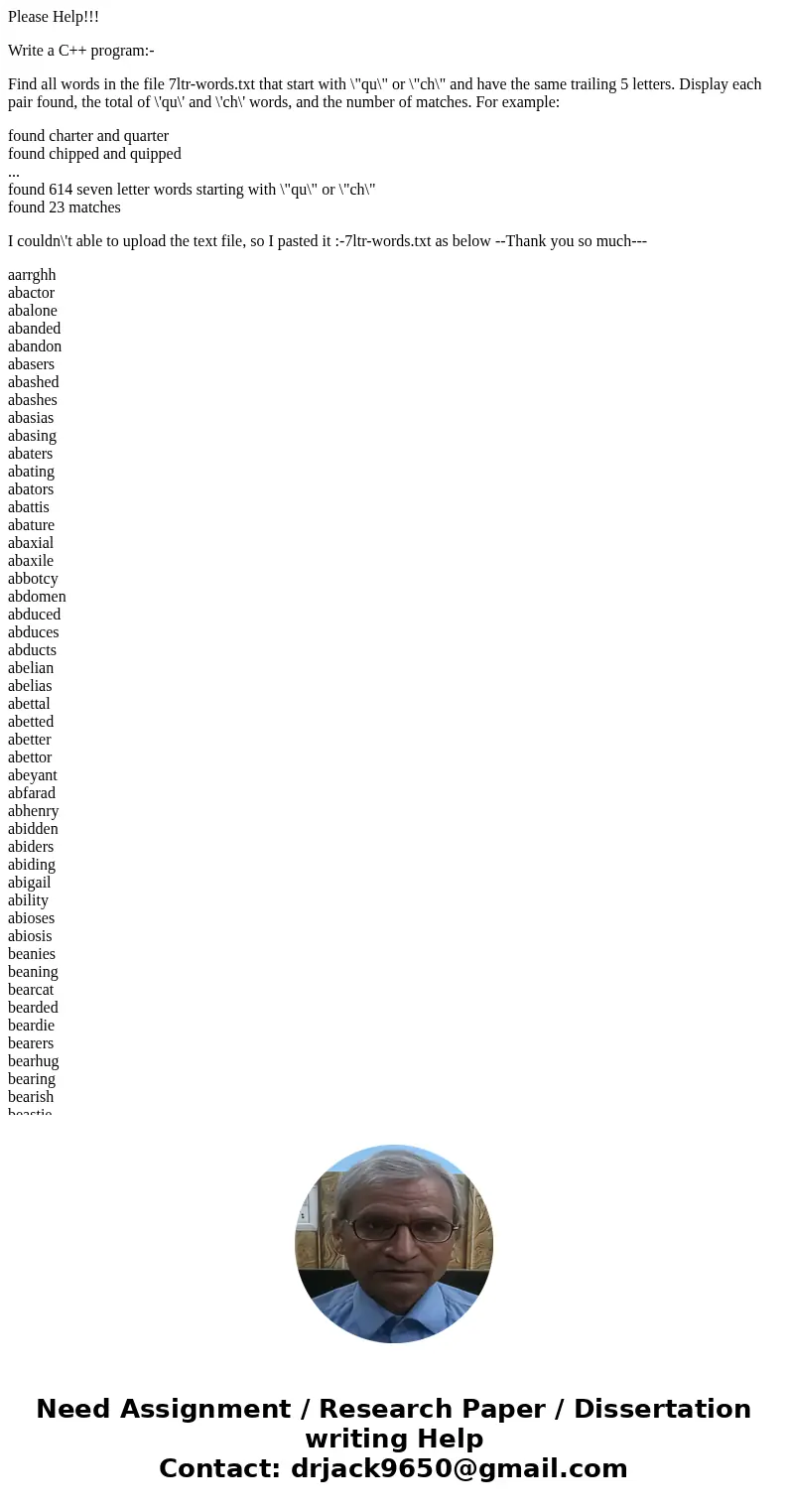 Please Help!!! Write a C++ program:- Find all words in the file 7ltr-words.txt that start with \ Please Help!!! Write a C++ program:- Find all words in the file 7ltr-words.txt that start with \