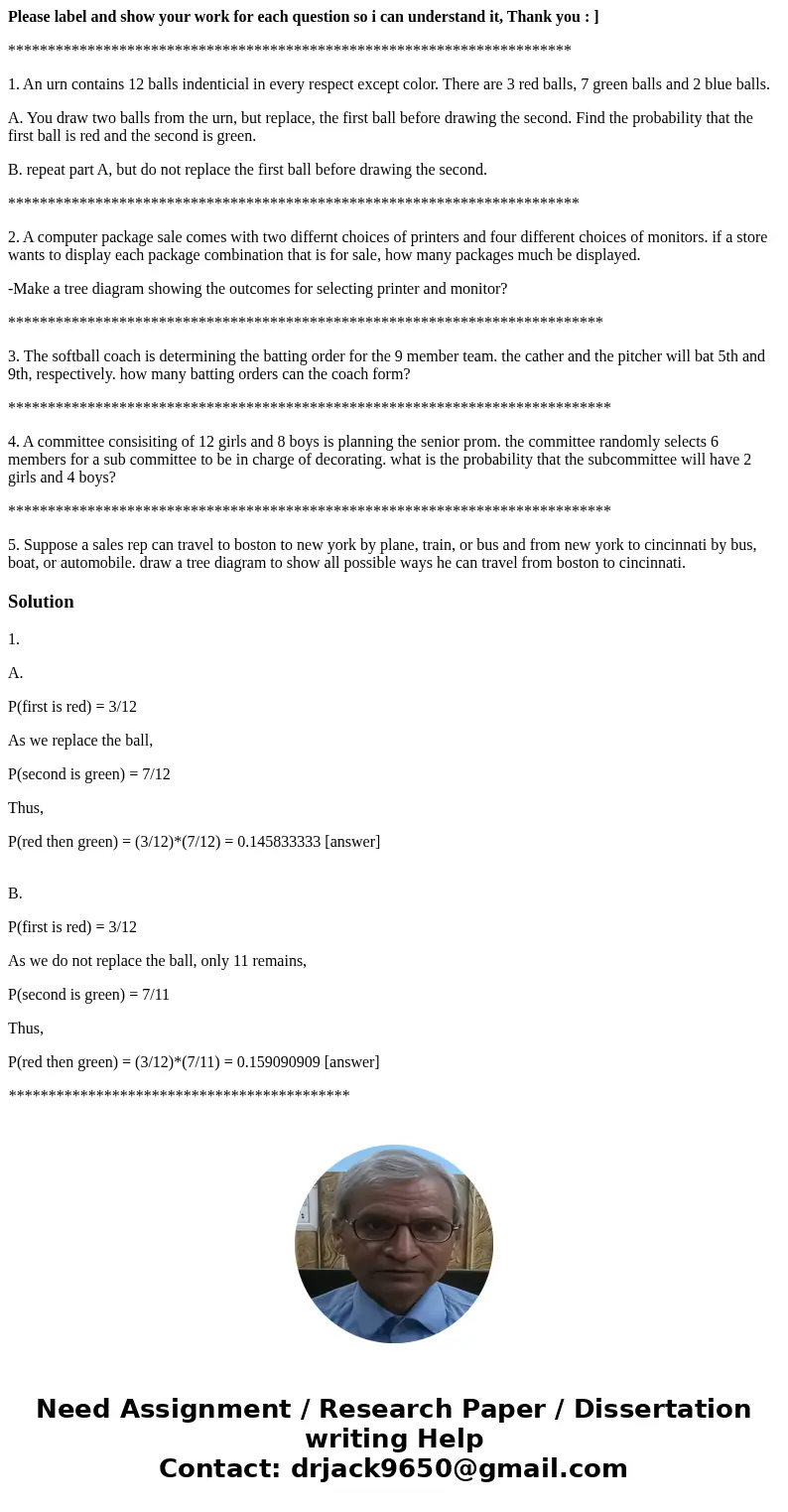 Please label and show your work for each question so i can understand it, Thank you : ] *********************************************************************** 