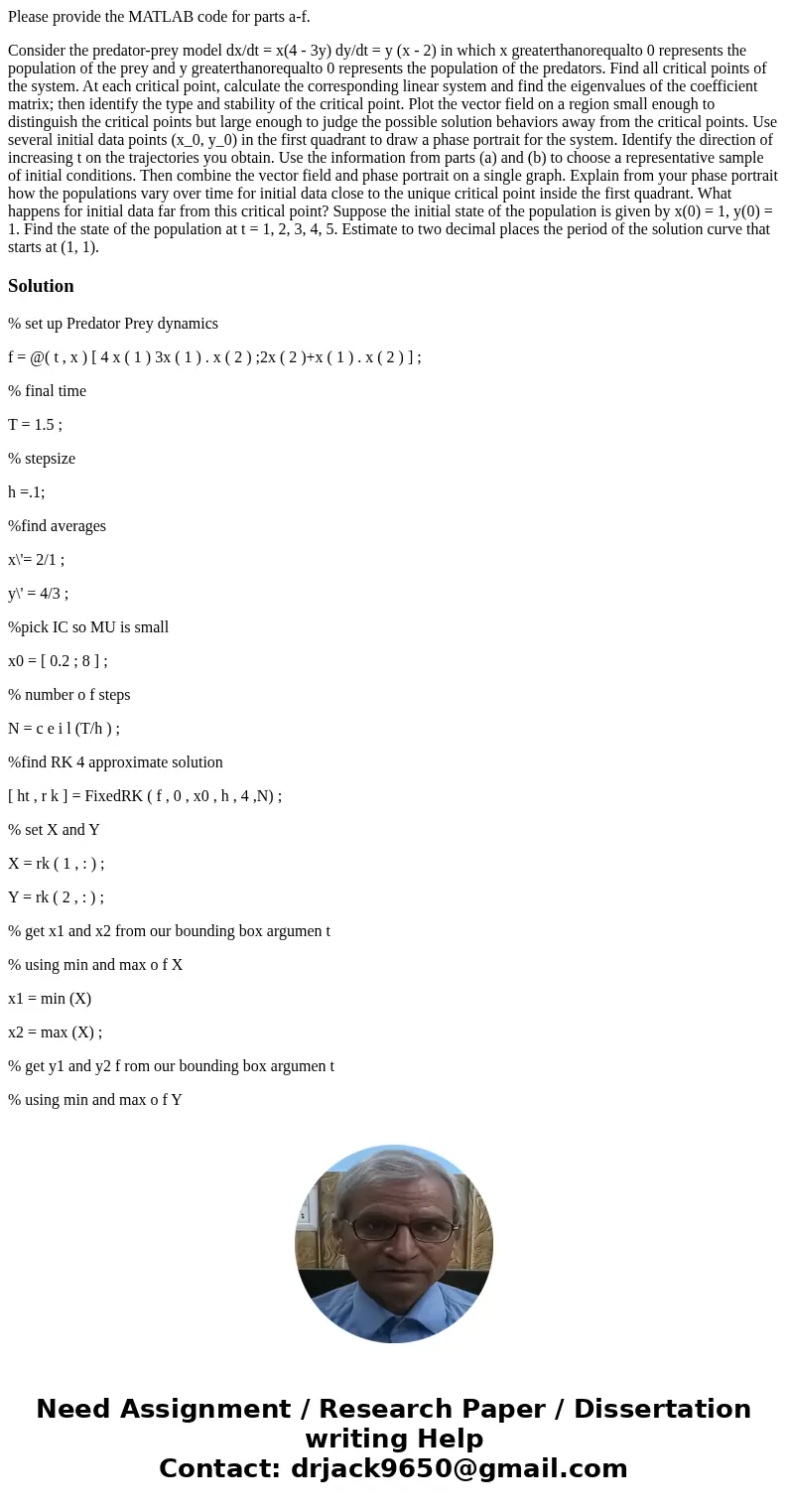Please provide the MATLAB code for parts a-f. Consider the predator-prey model dx/dt = x(4 - 3y) dy/dt = y (x - 2) in which x greaterthanorequalto 0 represents  Please provide the MATLAB code for parts a-f. Consider the predator-prey model dx/dt = x(4 - 3y) dy/dt = y (x - 2) in which x greaterthanorequalto 0 represents