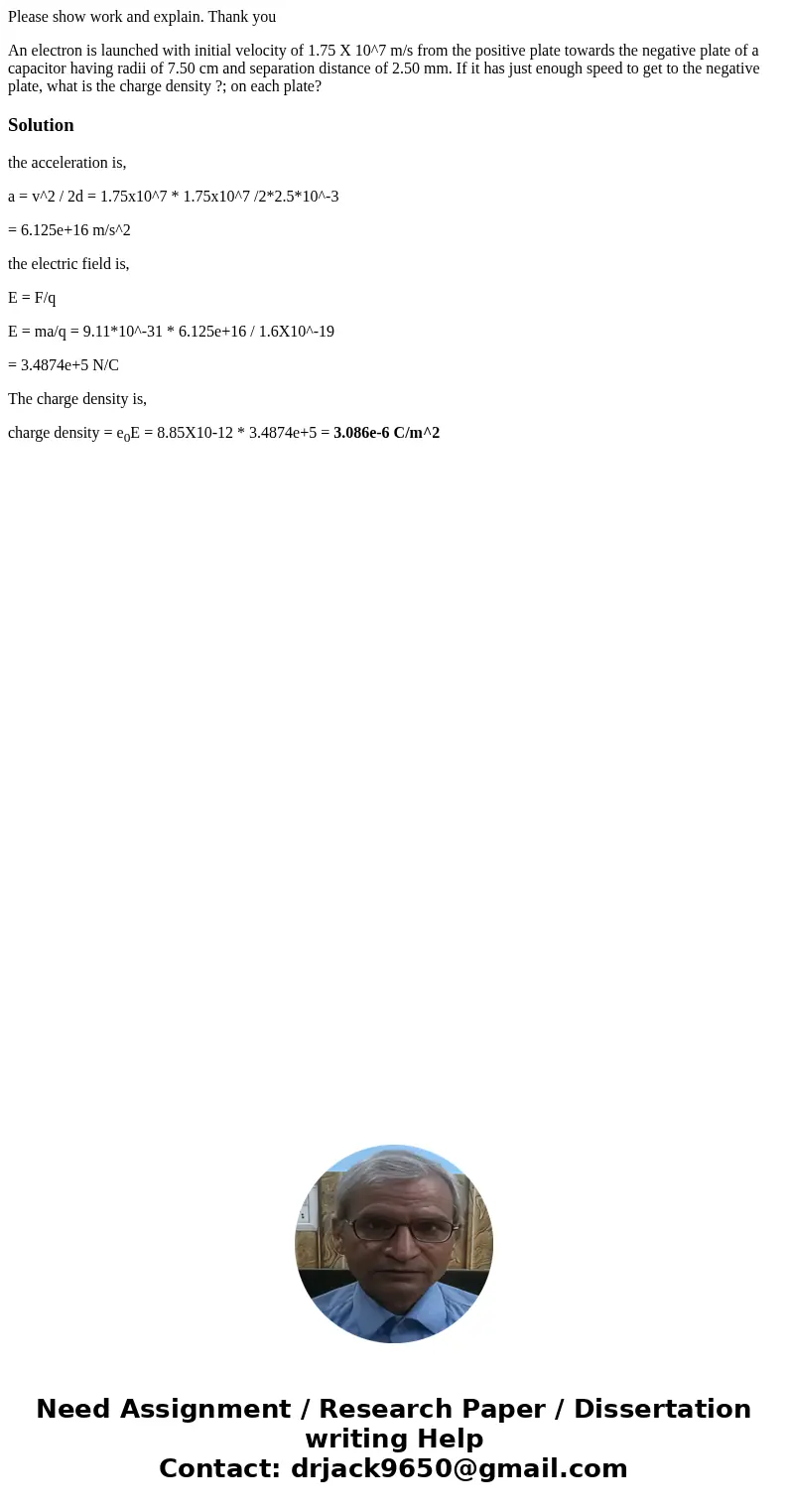 Please show work and explain. Thank you An electron is launched with initial velocity of 1.75 X 10^7 m/s from the positive plate towards the negative plate of a Please show work and explain. Thank you An electron is launched with initial velocity of 1.75 X 10^7 m/s from the positive plate towards the negative plate of a