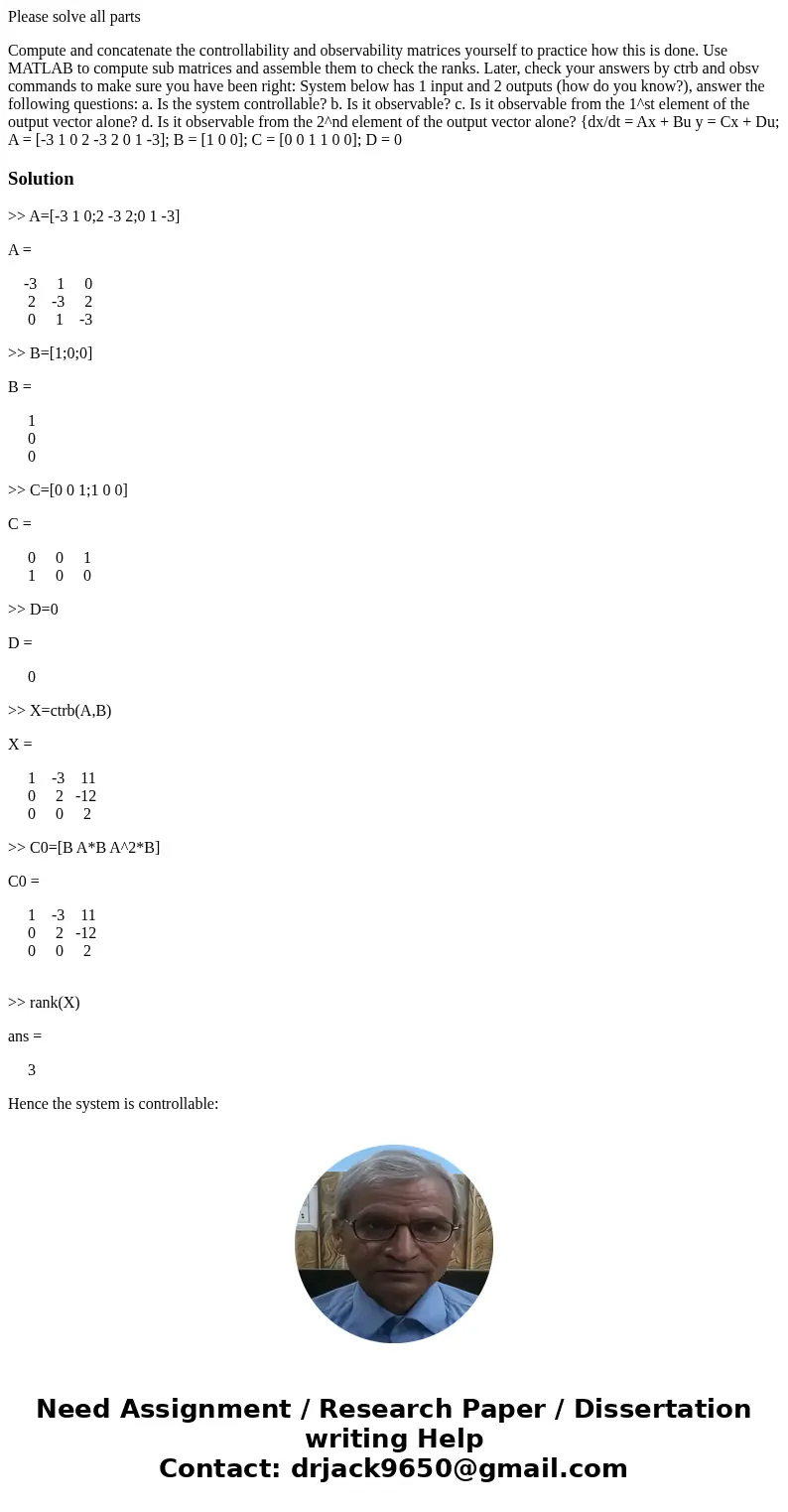 Please solve all parts Compute and concatenate the controllability and observability matrices yourself to practice how this is done. Use MATLAB to compute sub m Please solve all parts Compute and concatenate the controllability and observability matrices yourself to practice how this is done. Use MATLAB to compute sub m