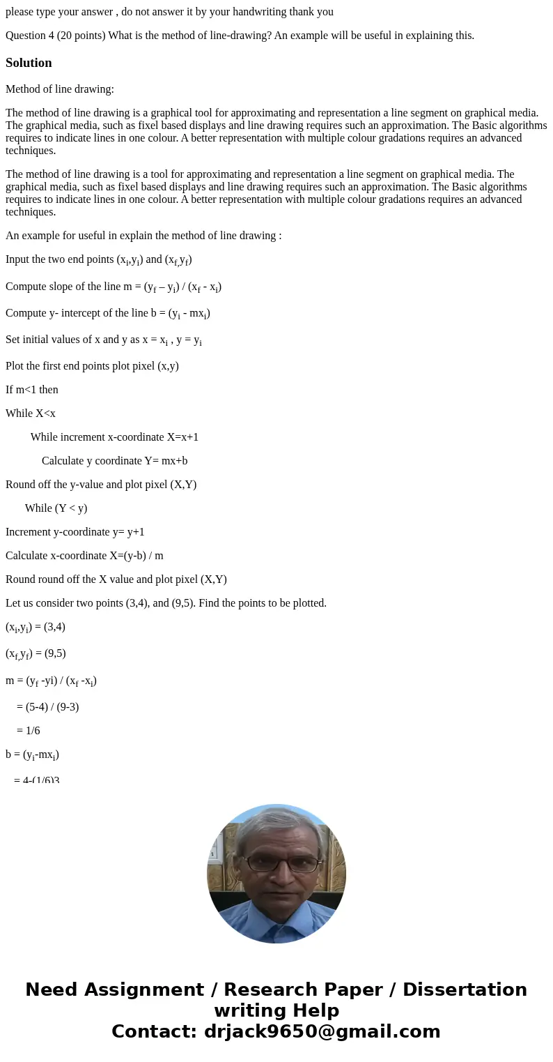 please type your answer , do not answer it by your handwriting thank you Question 4 (20 points) What is the method of line-drawing? An example will be useful in please type your answer , do not answer it by your handwriting thank you Question 4 (20 points) What is the method of line-drawing? An example will be useful in