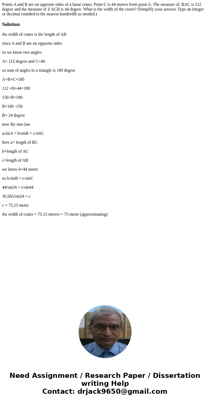 Points A and B are on opposite sides of a lunar crater. Point C is 44 meters from point A. The measure of. BAC is 112 degree and the measure of Z ACB is 44 deg  Points A and B are on opposite sides of a lunar crater. Point C is 44 meters from point A. The measure of. BAC is 112 degree and the measure of Z ACB is 44 deg