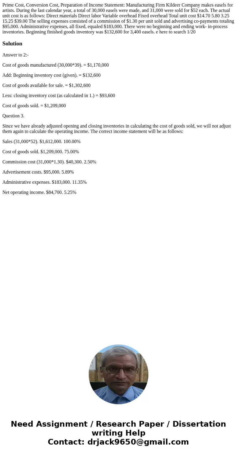 Prime Cost, Conversion Cost, Preparation of Income Statement: Manufacturing Firm Kildeer Company makes easels for artists. During the last calendar year, a tot  Prime Cost, Conversion Cost, Preparation of Income Statement: Manufacturing Firm Kildeer Company makes easels for artists. During the last calendar year, a tot