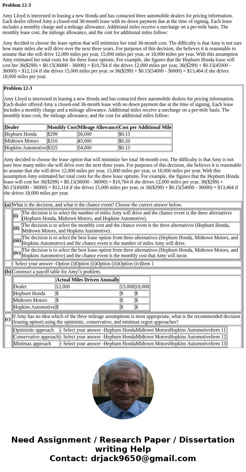 Problem 12-3 Amy Lloyd is interested in leasing a new Honda and has contacted three automobile dealers for pricing information. Each dealer offered Amy a closed