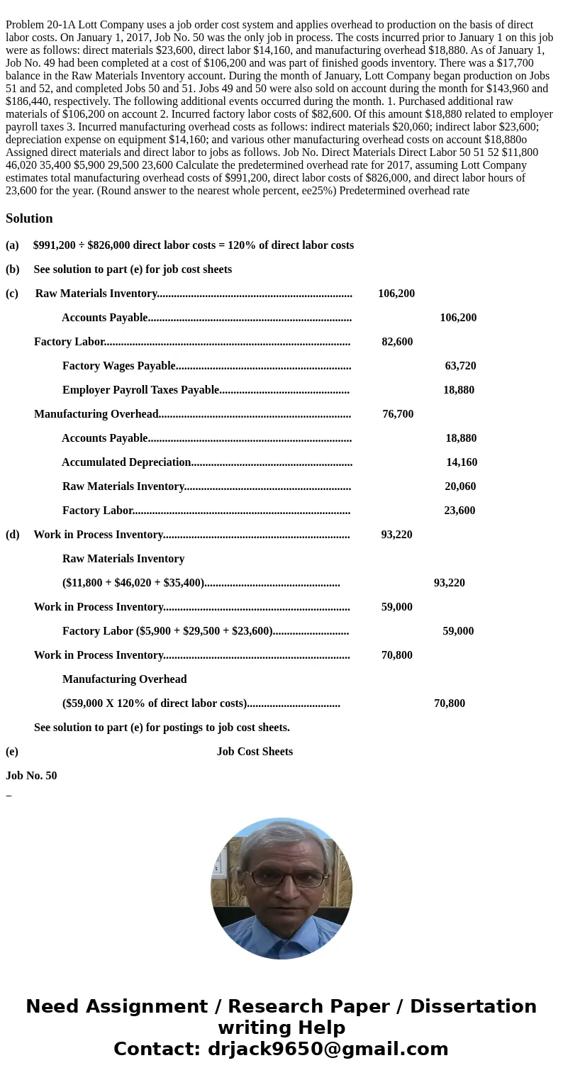  Problem 20-1A Lott Company uses a job order cost system and applies overhead to production on the basis of direct labor costs. On January 1, 2017, Job No. 50 w