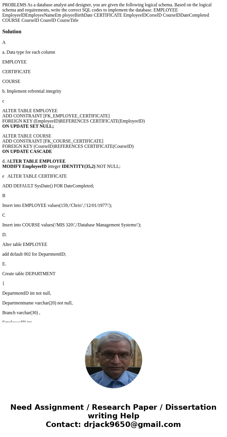PROBLEMS As a database analyst and designer, you are given the following logical schema. Based on the logical schema and requirements, write the correct SQL co  PROBLEMS As a database analyst and designer, you are given the following logical schema. Based on the logical schema and requirements, write the correct SQL co