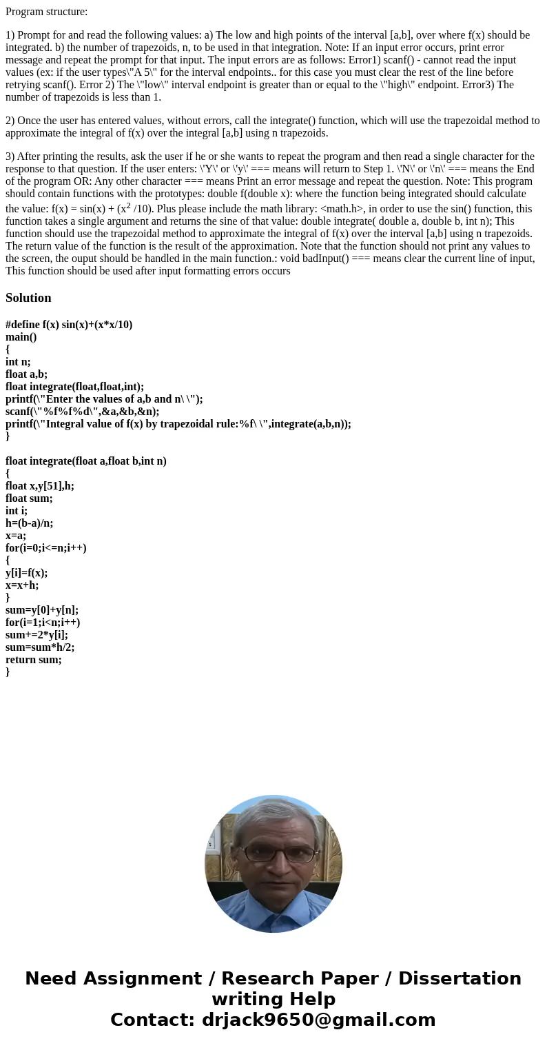 Program structure: 1) Prompt for and read the following values: a) The low and high points of the interval [a,b], over where f(x) should be integrated. b) the n
