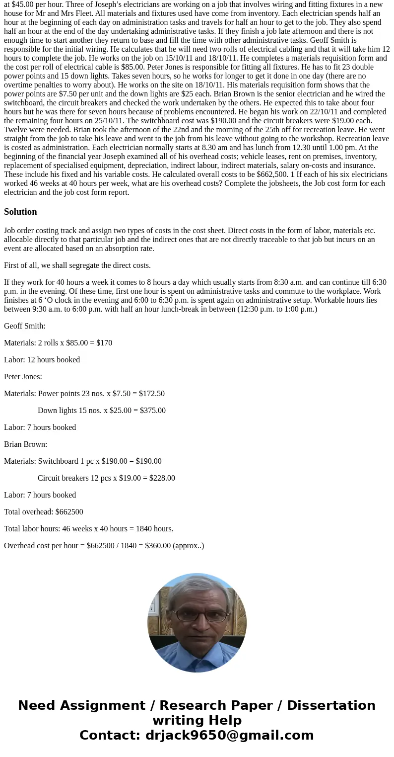 Project 1 Prepare job costing information for the following: Joseph runs an electrical contracting business and employs six electricians. He is only involved in Project 1 Prepare job costing information for the following: Joseph runs an electrical contracting business and employs six electricians. He is only involved in