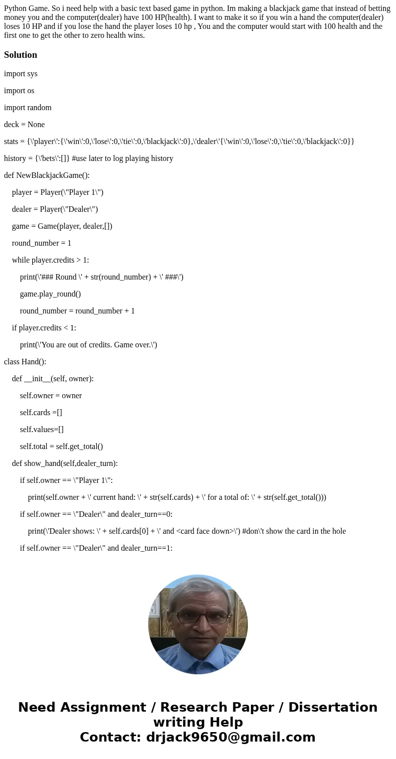 Python Game. So i need help with a basic text based game in python. Im making a blackjack game that instead of betting money you and the computer(dealer) have 1