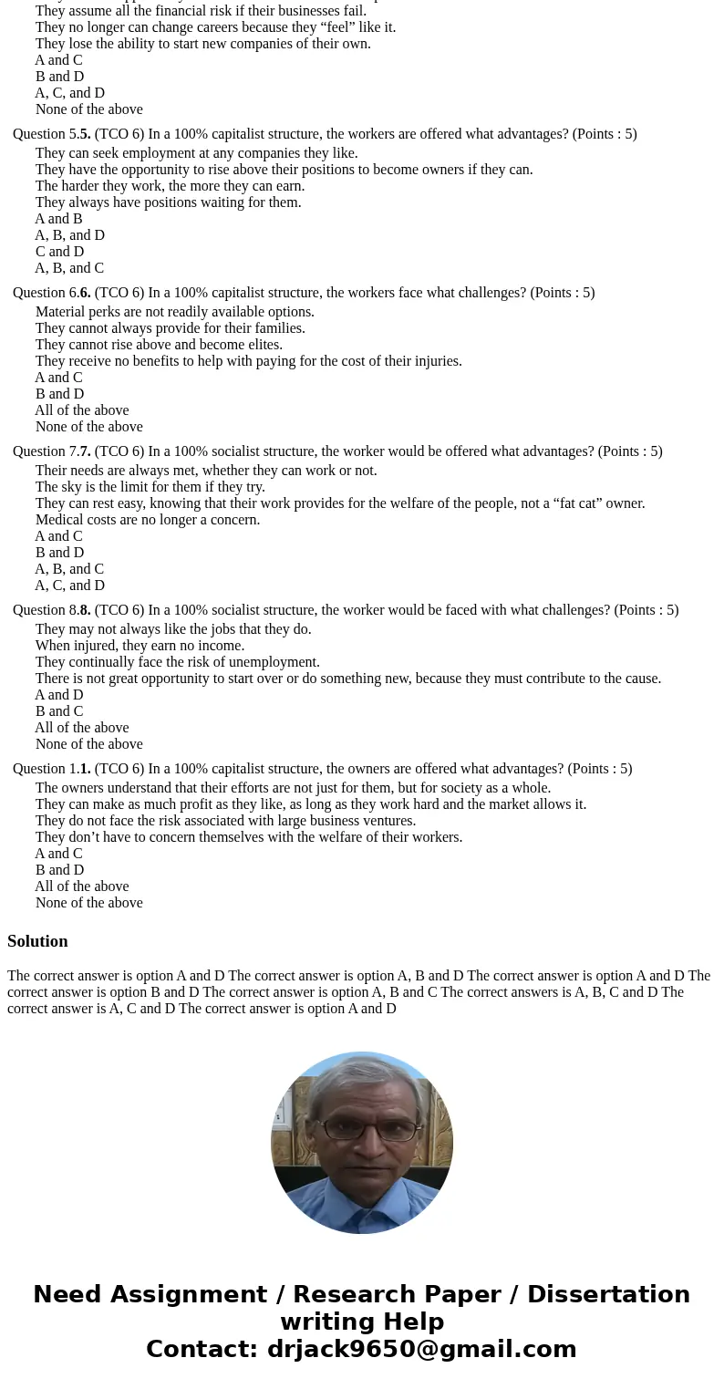 Question 1.1. (TCO 6) In a 100% capitalist structure, the owners are offered what advantages? (Points : 5) The owners understand that their efforts are not jus  Question 1.1. (TCO 6) In a 100% capitalist structure, the owners are offered what advantages? (Points : 5) The owners understand that their efforts are not jus