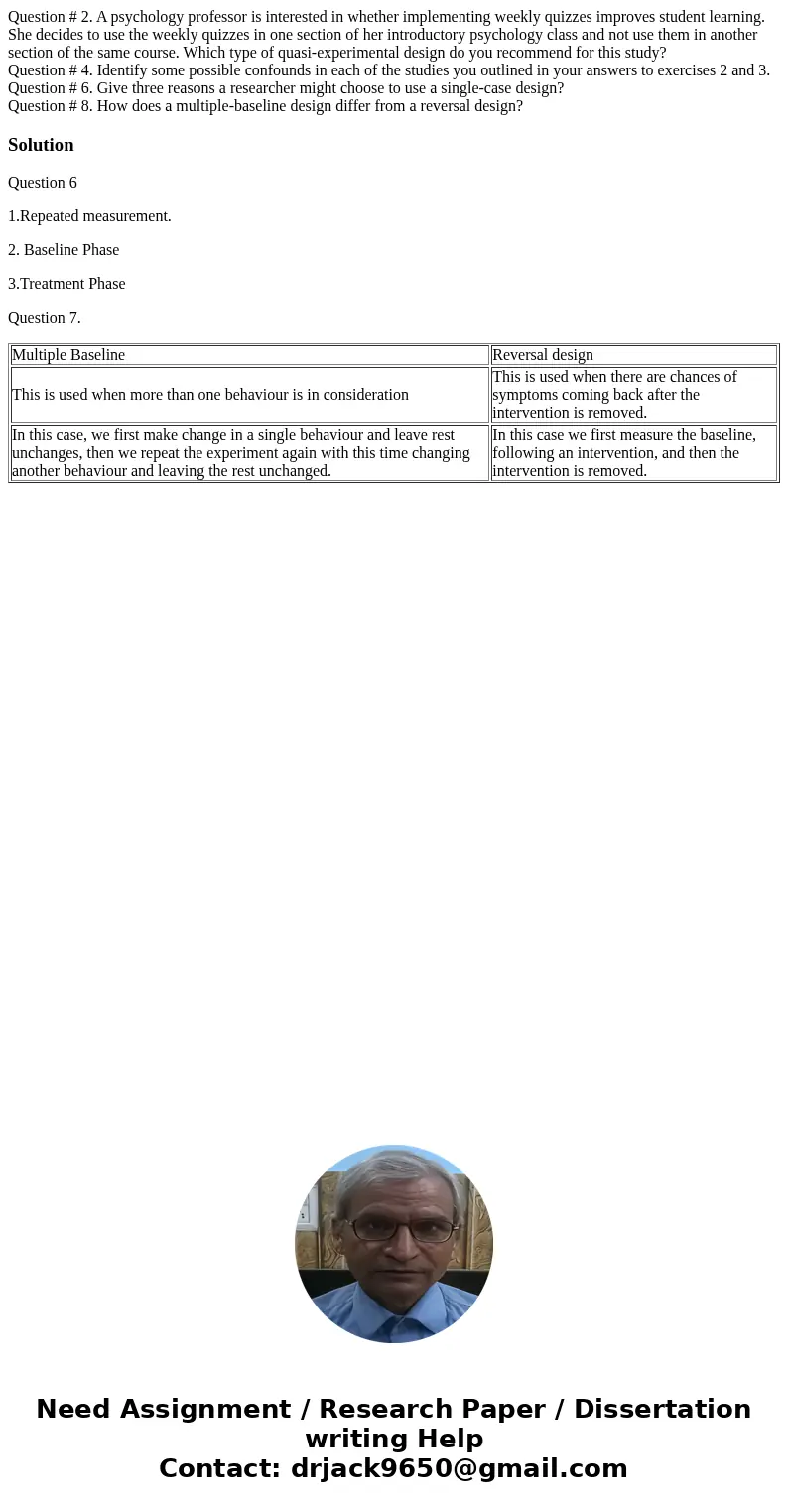 Question # 2. A psychology professor is interested in whether implementing weekly quizzes improves student learning. She decides to use the weekly quizzes in on Question # 2. A psychology professor is interested in whether implementing weekly quizzes improves student learning. She decides to use the weekly quizzes in on