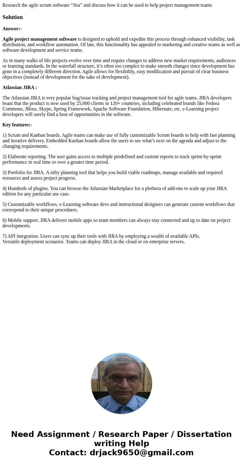 Research the agile scrum software “Jira” and discuss how it can be used to help project management teamsSolutionAnswer:- Agile project management software is de Research the agile scrum software “Jira” and discuss how it can be used to help project management teamsSolutionAnswer:- Agile project management software is de