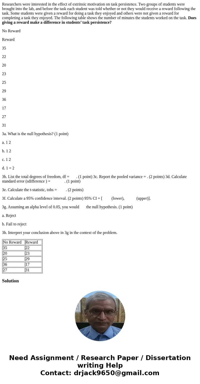 Researchers were interested in the effect of extrinsic motivation on task persistence. Two groups of students were brought into the lab, and before the task eac Researchers were interested in the effect of extrinsic motivation on task persistence. Two groups of students were brought into the lab, and before the task eac