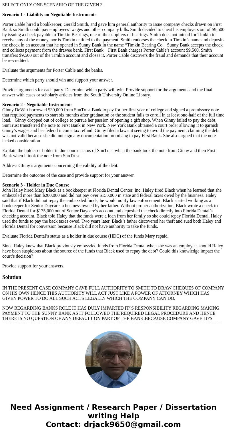 SELECT ONLY ONE SCENARIO OF THE GIVEN 3. Scenario 1 - Liability on Negotiable Instruments Porter Cable hired a bookkeeper, Gerald Smith, and gave him general au SELECT ONLY ONE SCENARIO OF THE GIVEN 3. Scenario 1 - Liability on Negotiable Instruments Porter Cable hired a bookkeeper, Gerald Smith, and gave him general au