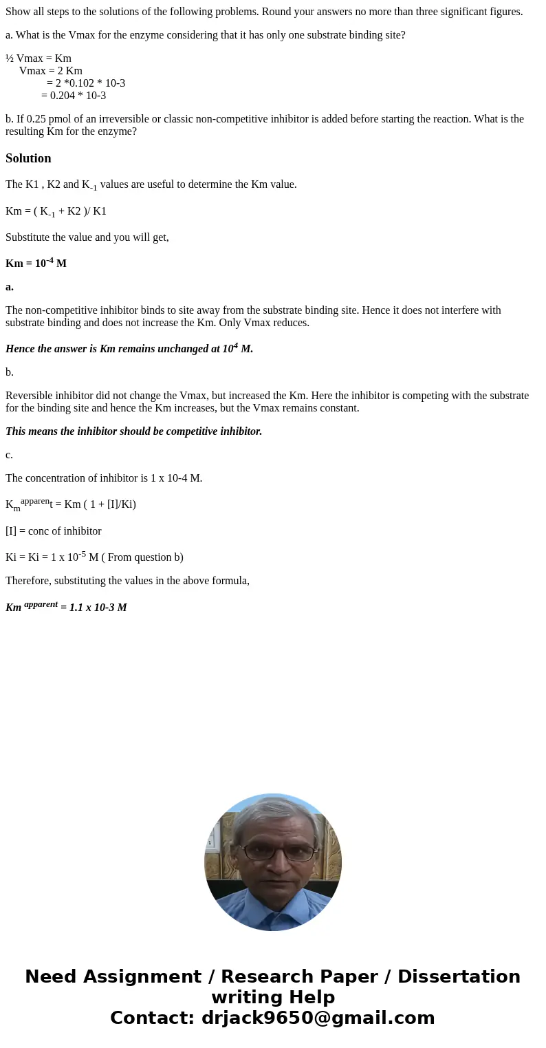 Show all steps to the solutions of the following problems. Round your answers no more than three significant figures. a. What is the Vmax for the enzyme conside Show all steps to the solutions of the following problems. Round your answers no more than three significant figures. a. What is the Vmax for the enzyme conside
