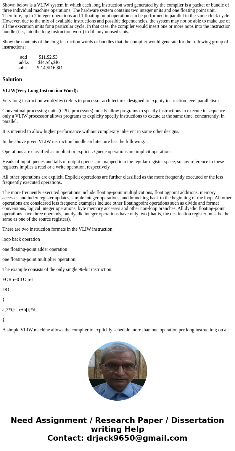 Shown below is a VLIW system in which each long instruction word generated by the compiler is a packet or bundle of three individual machine operations. The har Shown below is a VLIW system in which each long instruction word generated by the compiler is a packet or bundle of three individual machine operations. The har