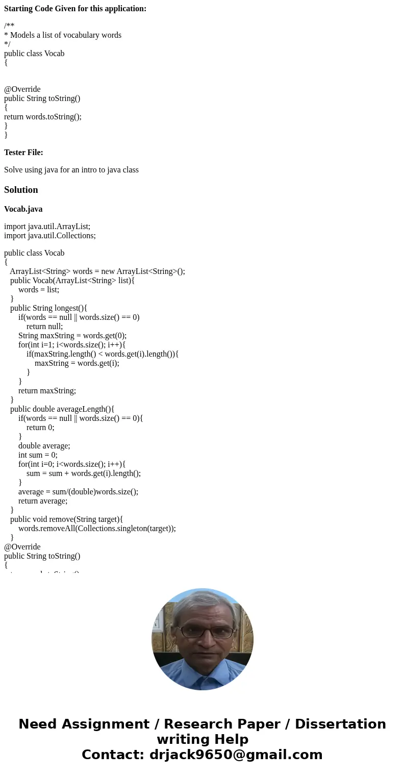 Starting Code Given for this application: /** * Models a list of vocabulary words */ public class Vocab { @Override public String toString() { return words.toSt Starting Code Given for this application: /** * Models a list of vocabulary words */ public class Vocab { @Override public String toString() { return words.toSt
