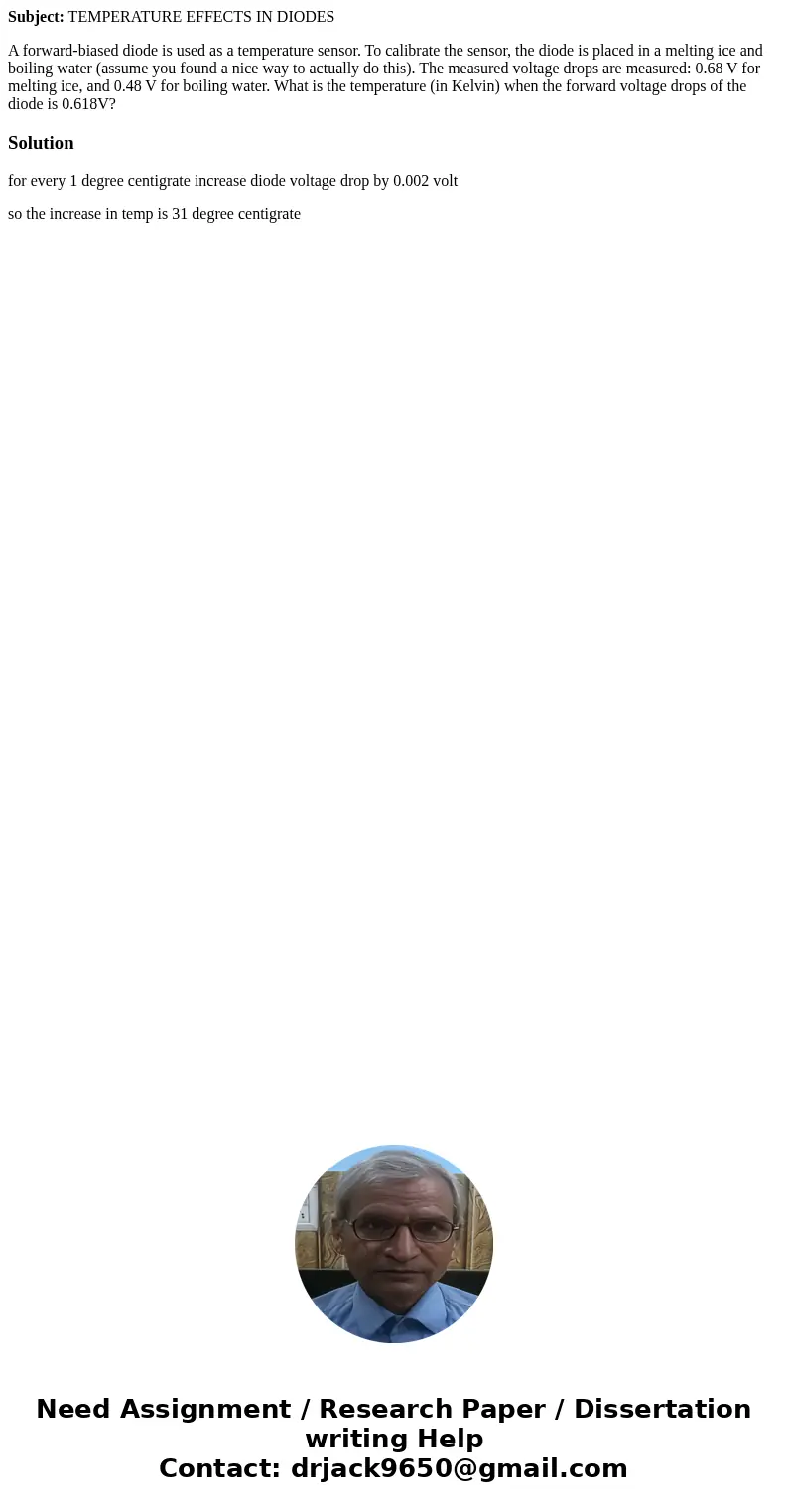 Subject: TEMPERATURE EFFECTS IN DIODES A forward-biased diode is used as a temperature sensor. To calibrate the sensor, the diode is placed in a melting ice and Subject: TEMPERATURE EFFECTS IN DIODES A forward-biased diode is used as a temperature sensor. To calibrate the sensor, the diode is placed in a melting ice and