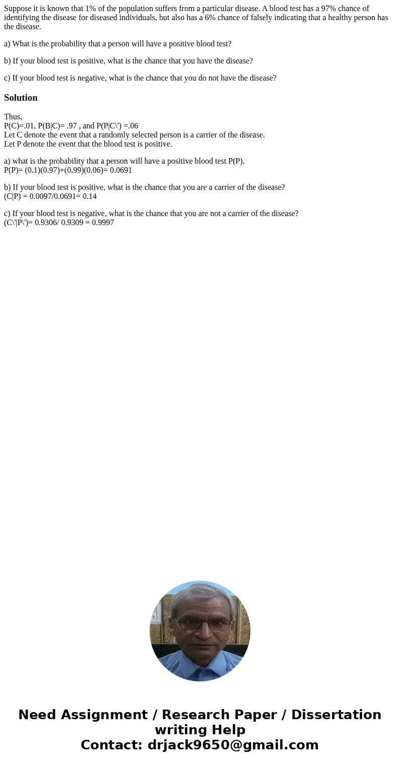 Suppose it is known that 1% of the population suffers from a particular disease. A blood test has a 97% chance of identifying the disease for diseased individua Suppose it is known that 1% of the population suffers from a particular disease. A blood test has a 97% chance of identifying the disease for diseased individua