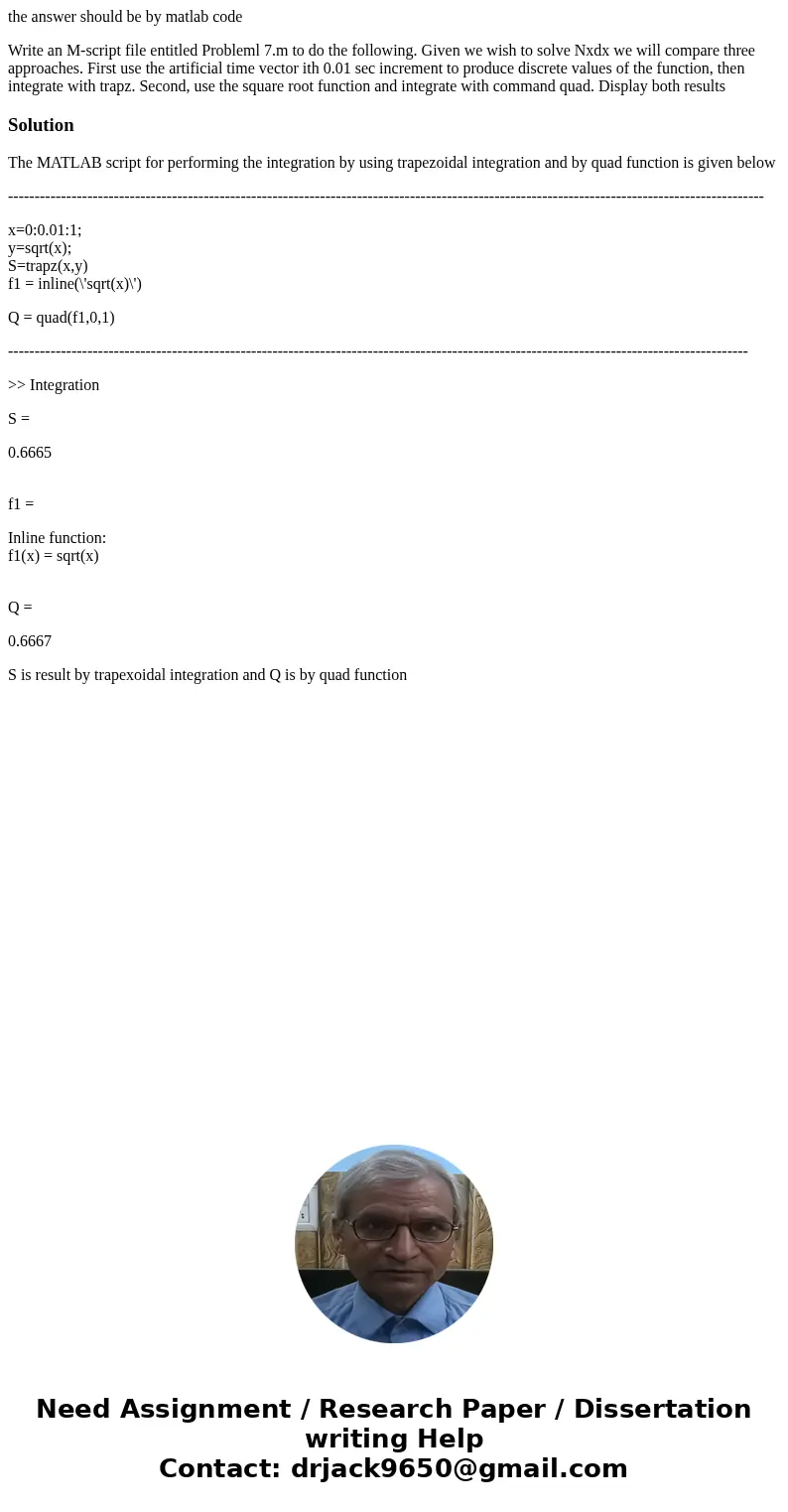 the answer should be by matlab code Write an M-script file entitled Probleml 7.m to do the following. Given we wish to solve Nxdx we will compare three approach the answer should be by matlab code Write an M-script file entitled Probleml 7.m to do the following. Given we wish to solve Nxdx we will compare three approach