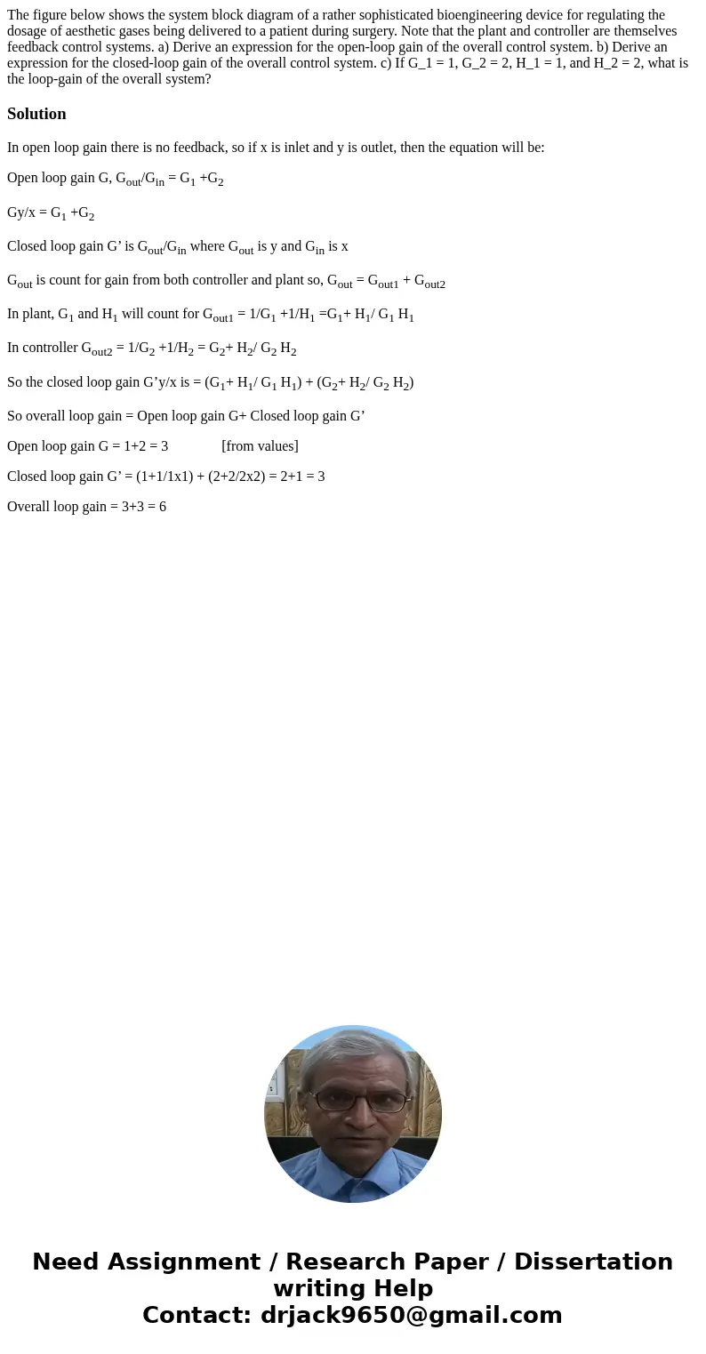 The figure below shows the system block diagram of a rather sophisticated bioengineering device for regulating the dosage of aesthetic gases being delivered to  The figure below shows the system block diagram of a rather sophisticated bioengineering device for regulating the dosage of aesthetic gases being delivered to