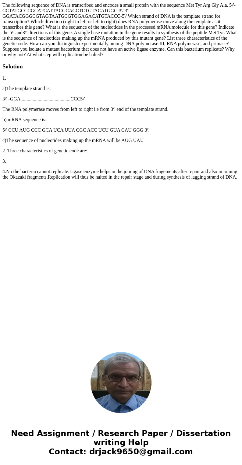 The following sequence of DNA is transcribed and encodes a small protein with the sequence Met Tyr Arg Gly Ala. 5\'-CCTATGCCCGCATCATTACGCACCTCTGTACATGGC-3\' 3\  The following sequence of DNA is transcribed and encodes a small protein with the sequence Met Tyr Arg Gly Ala. 5\'-CCTATGCCCGCATCATTACGCACCTCTGTACATGGC-3\' 3\