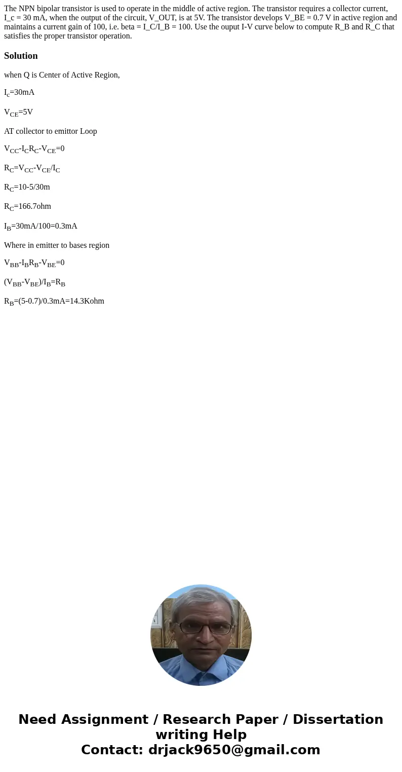 The NPN bipolar transistor is used to operate in the middle of active region. The transistor requires a collector current, I_c = 30 mA, when the output of the   The NPN bipolar transistor is used to operate in the middle of active region. The transistor requires a collector current, I_c = 30 mA, when the output of the
