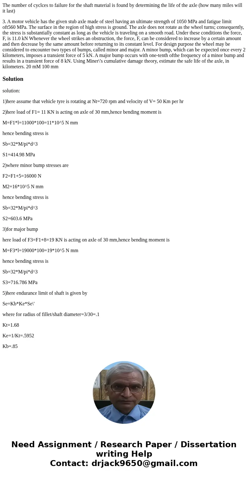 The number of cyclces to failure for the shaft material is found by determining the life of the axle (how many miles will it last) 3. A motor vehicle has the gi The number of cyclces to failure for the shaft material is found by determining the life of the axle (how many miles will it last) 3. A motor vehicle has the gi