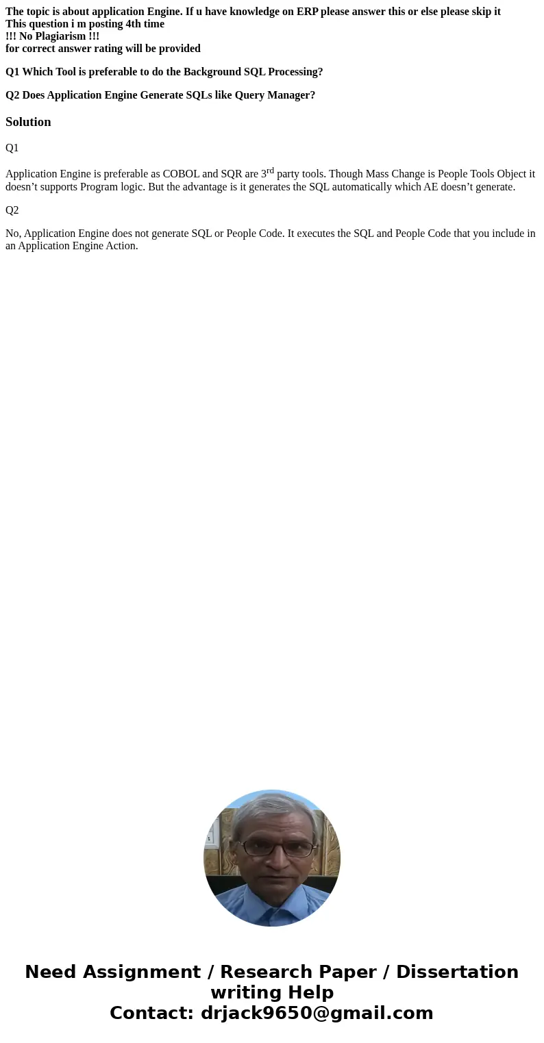 The topic is about application Engine. If u have knowledge on ERP please answer this or else please skip it This question i m posting 4th time !!! No Plagiarism The topic is about application Engine. If u have knowledge on ERP please answer this or else please skip it This question i m posting 4th time !!! No Plagiarism